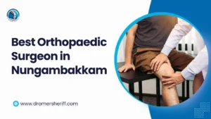 Best Orthopaedic Surgeon in Nungambakkam